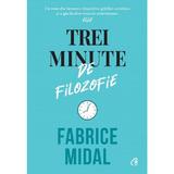 Trei minute de filozofie - Fabrice Midal, editura Curtea Veche