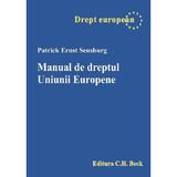 Manual de dreptul Uniunii Europene - Patrick Ernst Sensburg, editura C.h. Beck