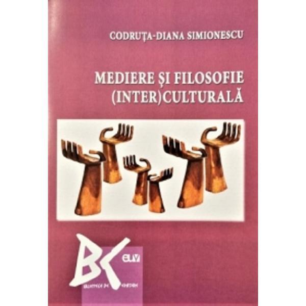 Mediere si filosofie (inter)culturala - Codruta-Diana Simionescu, editura Universitatea De Vest