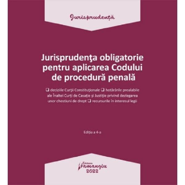 Jurisprudenta obligatorie pentru aplicarea codului de procedura penala. act. 3.01.2022, editura hamangiu