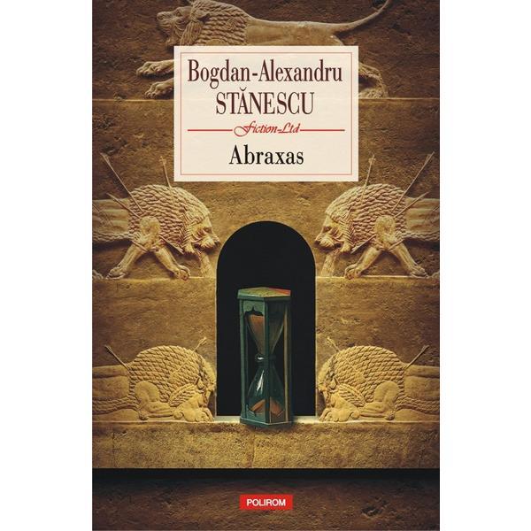 Abraxas - bogdan-alexandru stanescu, editura polirom