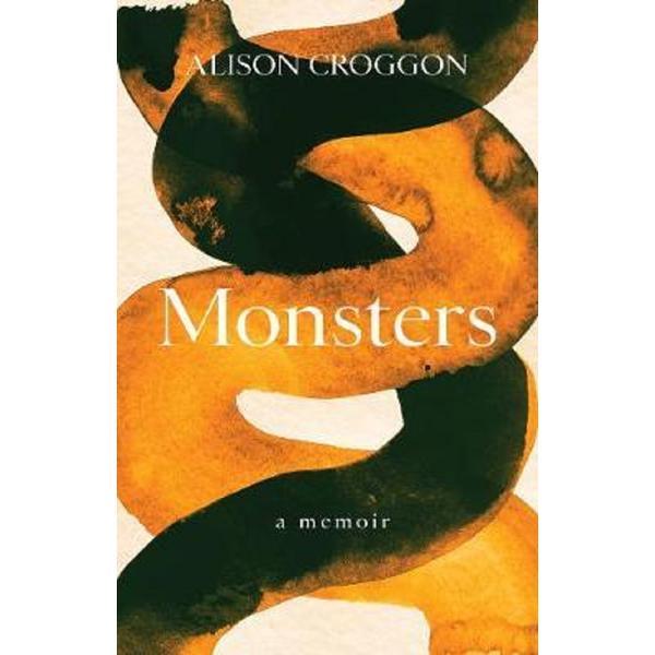 Monsters : a memoir, editura Scribe Publications