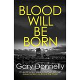 Blood Will Be Born : The explosive Belfast-set crime debut, editura Allison & Busby