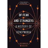 Of Fear and Strangers : A History of Xenophobia, editura Yale University Press