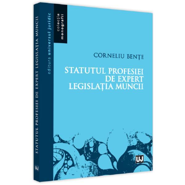 Statutul profesiei de expert in legislatia muncii - corneliu bente