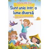 Sunt unic intr-o lume diversa - Ani Cretu, Serban Andreescu, editura Unicart