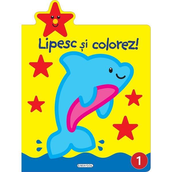 Lipesc si colorez! 1, editura Girasol