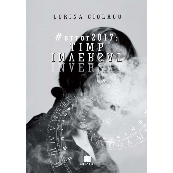 #Error 2017: timp inversat - Corina Ciolacu
