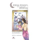 Cateva povesti, asa cum mi le amintesc eu - Alexandra C., editura Creator