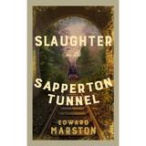 Slaughter in the Sapperton Tunne - Edward Marston, editura Allison & Busby