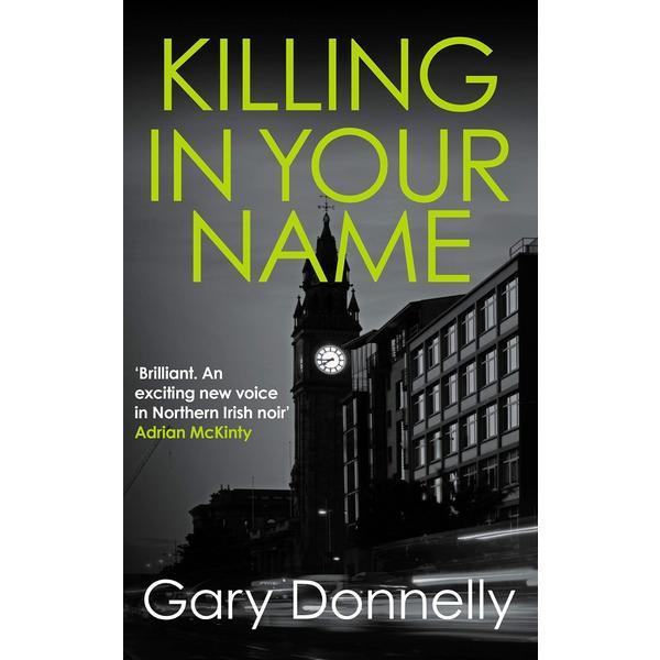 Killing in your name. di sheen #2 - gary donnelly, editura allison busby