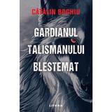 Gardianul talismanului blestemat - Catalin Boghiu, editura Litera