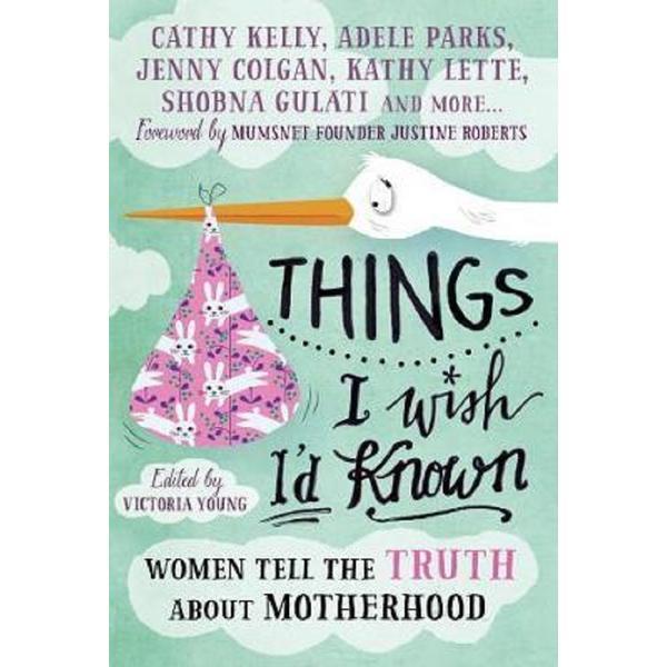 Things i wish i'd known: women tell the truth about motherhood - victoria young, editura icon books