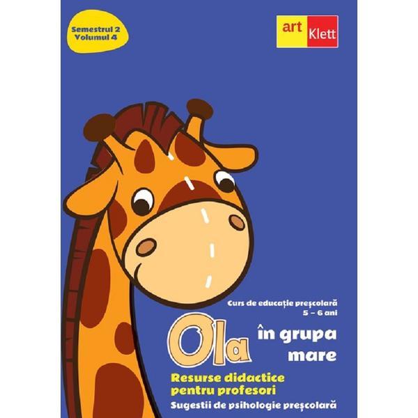 Ola in grupa mare sem.2 vol.4. resurse didactice pentru profesori, editura grupul editorial art
