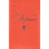 Dictionar indragostit de parfumuri. Portocaliu - Elisabeth de Feydeau, editura Baroque Books & Arts