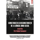 Constructii si deconstructii de-a lungul unui secol. Istoriile Partidului Comunist Vol.16, editura Polirom