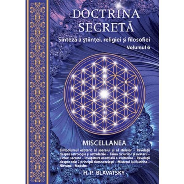 Doctrina secreta Vol.6: Sinteza a stiintei, religiei si filozofiei - H.P. Blavatsky, editura Ganesha