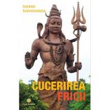 Cucerirea fricii - Swami Shivananda