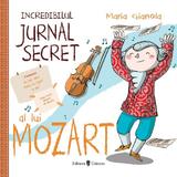 Incredibilul jurnal secret al lui Mozart - Maria Gianola, editura Univers