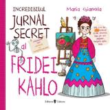 Incredibilul jurnal secret al Fridei Kahlo - Maria Gianola, editura Univers