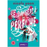 Cum se danseaza in pereche - Nicola Yoon, editura Grupul Editorial Art