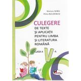 Limba si literatura romana - Clasa 5 - Culegere de texte si aplicatii - Mariana Norel, Petru Bucurenciu, editura Aramis