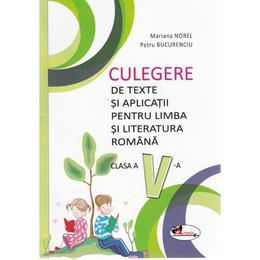 Limba si literatura romana - Clasa 5 - Culegere de texte si aplicatii - Mariana Norel, Petru Bucurenciu, editura Aramis