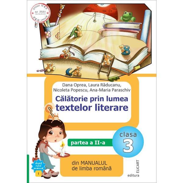 Calatorie prin lumea textelor literare clasa 3 partea a ii-a varianta i - dana oprea, laura raducan