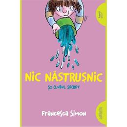 Nic Nastrusnic si clubul secret - Francesca Simon, editura Grupul Editorial Art