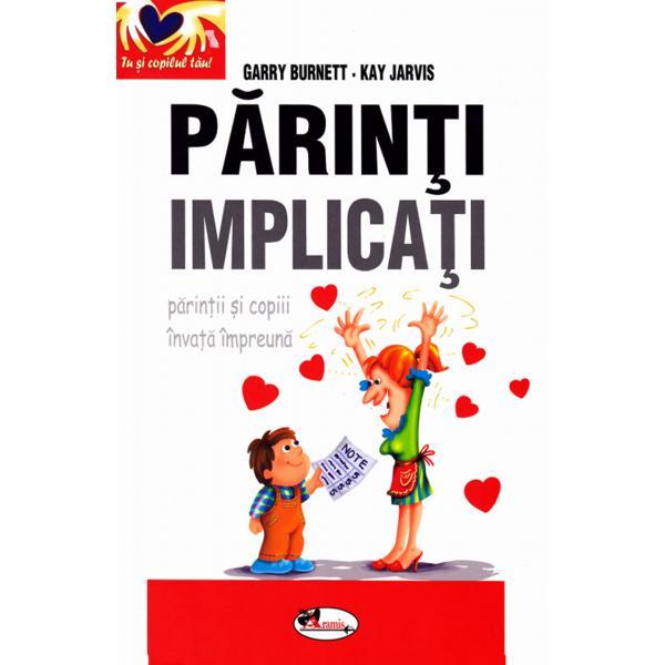 Parinti implicati - Garry Burnett, Kay Jarvis, editura Aramis