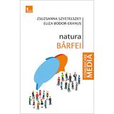 Natura barfei - Zsuzsanna Szvetelszky, Eliza Bodor-Eranus, editura Tritonic