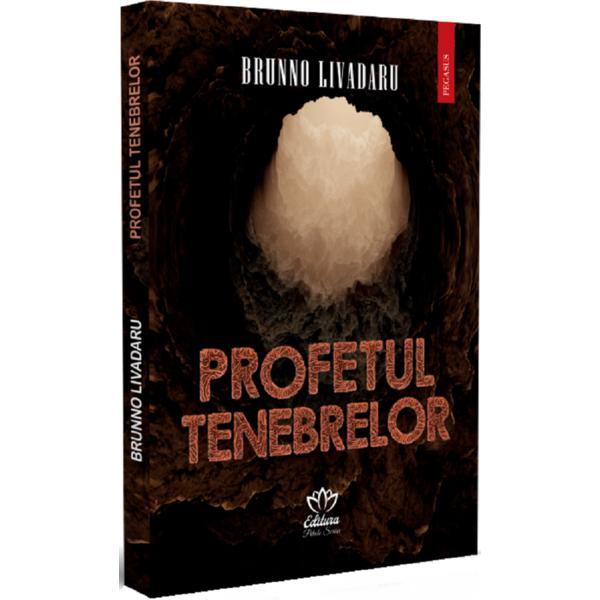 Profetul tenebrelor - Brunno Livadaru, editura Petale Scrise