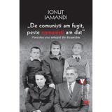 De comunisti am fugit, peste comunisti am dat - Ionut Iamandi, editura Vremea