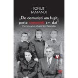 De comunisti am fugit, peste comunisti am dat - Ionut Iamandi, editura Vremea