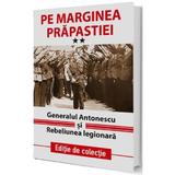 Pe marginea prapastiei Vol.2: Generalul Antonescu si Rebeliunea Legionara, editura Paul Editions