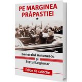 Pe marginea prapastiei Vol.1: Generalul Antonescu si Statul Legionar, editura Paul Editions