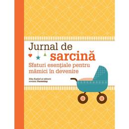 Jurnal de sarcina. Sfaturi esentiale pentru mamici in devenire - Ziba Kashef, editura Grupul Editorial Art