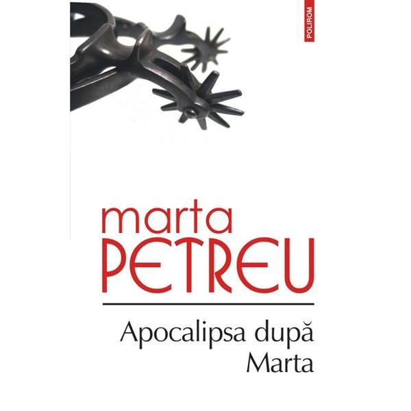 Apocalipsa dupa marta - marta petreu, editura polirom