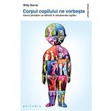 Corpul copilului ne vorbeste ed.2 - Willy Barral, editura Philobia