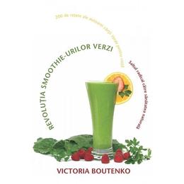Revolutia smoothie-urilor verzi - Victoria Boutenko, editura Adevar Divin