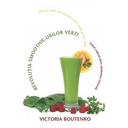 Revolutia smoothie-urilor verzi - victoria boutenko, editura adevar divin