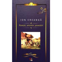 Povesti, amintiri, povestiri - ion creanga, editura minerva