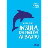Insula delfinilor albastri - Scott O'Dell, editura Grupul Editorial Art