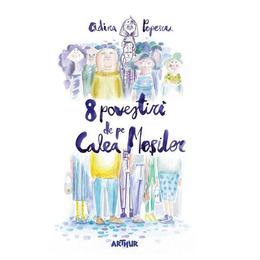 8 povestiri de pe Calea Mosilor - Adina Popescu, editura Grupul Editorial Art