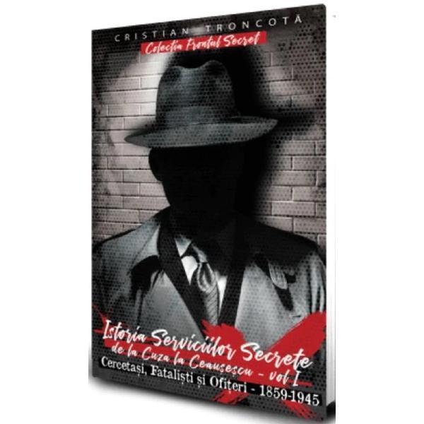Istoria serviciilor secrete vol.1 - cristian troncota, editura paul editions