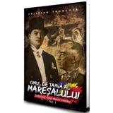 Omul de taina al maresalului Vol.1 - Cristian Troncota, editura Paul Editions