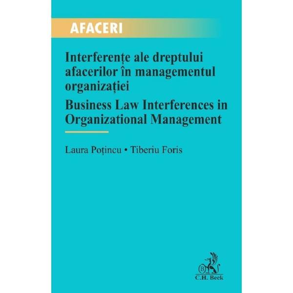 Interferente ale dreptului afacerilor in managementul organizatiei - Laura Potincu, Tiberiu Foris, editura C.h. Beck