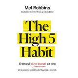 The high 5 habit. e timpul sa te bucuri de tine - Mel Robbins