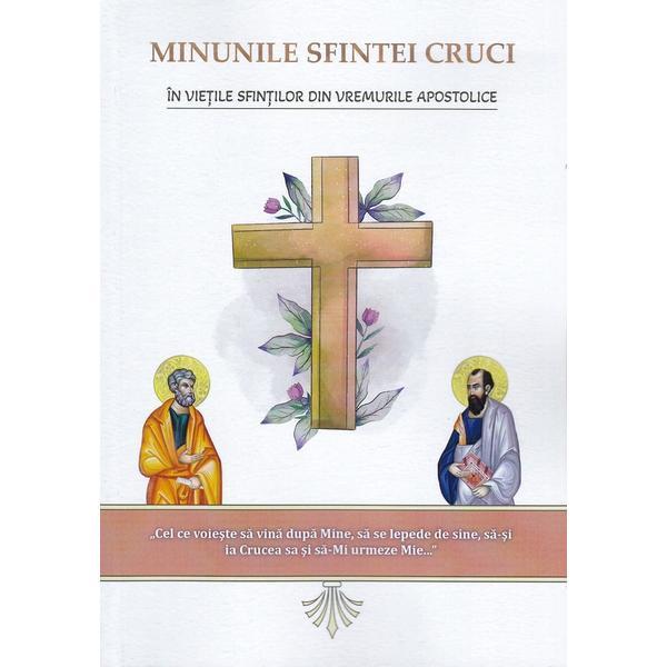 Minunile sfintei cruci in vietile sfintilor din vremurile apostolice - nicodim mandita, editura agapis