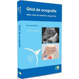 Ghid de ecografie. Atlas color de anatomie ecografica - Berthold Block, editura Farmamedia